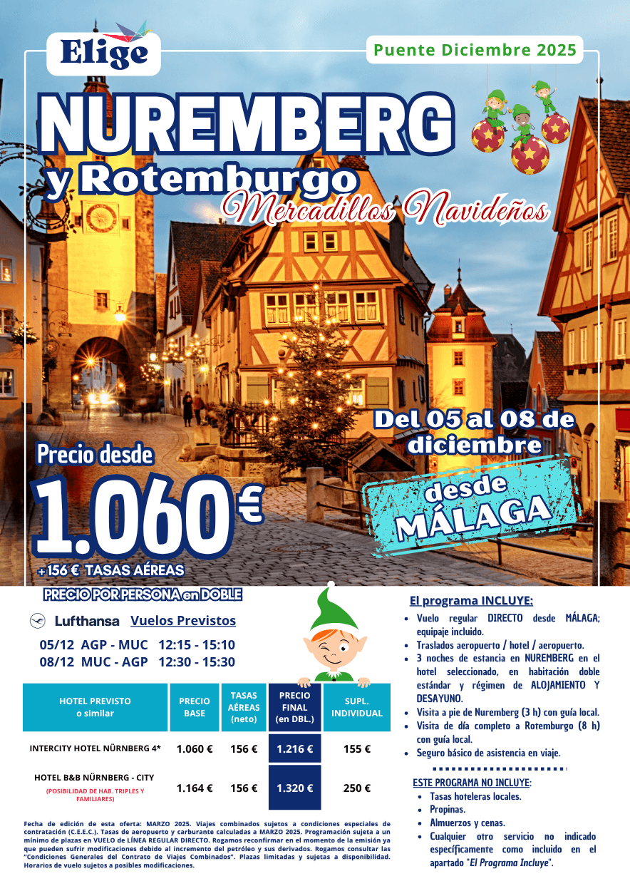 NUREMBERG y ROTEMBURGO, Mercadillos Navideños - Puente de Diciembre 2025: salida desde Málaga. Incluye vuelo regular directo, traslados aeropuerto / hotel / aeropuerto, 3 noches de estancia en NUREMBERG en el hotel seleccionado, régimen de alojamiento y desayuno, visita a pie de Nuremberg (3 h) con guía local, visita de día completo a Rotemburgo (8 h) con guía local, y seguro básico de viaje (inclusión), para agencias de viajes con ELIGE TU VIAJE.